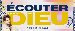 Savoir écouter la voix de Dieu, une prédication de Youcef Sadani