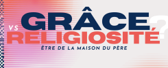 Grace vs religiosité - Fraternité Chrétienne